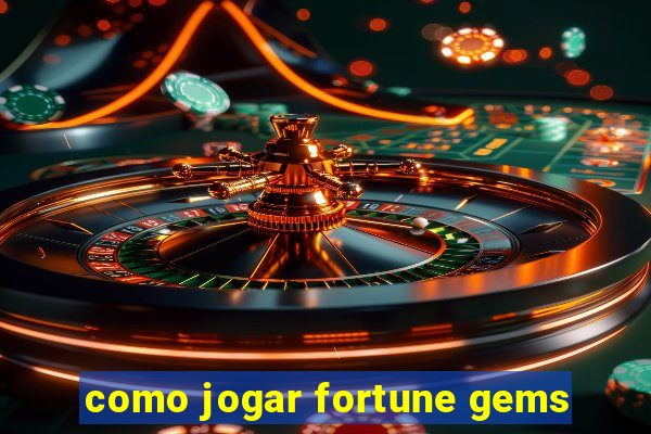 como jogar fortune gems